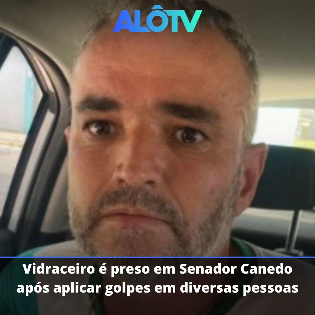 Vidraceiro é preso em Senador Canedo após aplicar golpes em diversas pessoas